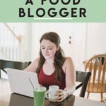 How I Quit My Job to Become a Full Time Food Blogger