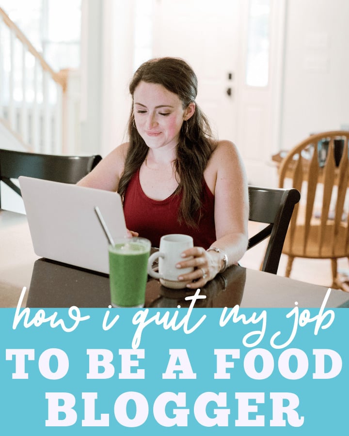 How I Quit My Job to Become a Full Time Food Blogger