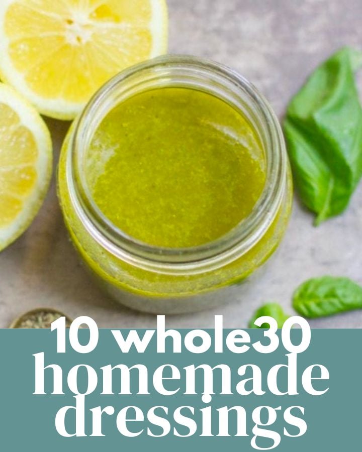 10 Whole30 Homemade Dressings