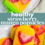 Healthy Strawberry Mango Popsicles