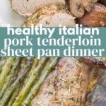 Healthy Italian Pork Tenderloin Sheet Pan Dinner