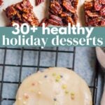 30+ Healthy Holiday Desserts
