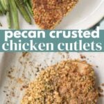 Pecan Crusted Chicken Cutlets