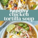 Healthy Chicken Tortilla Soup