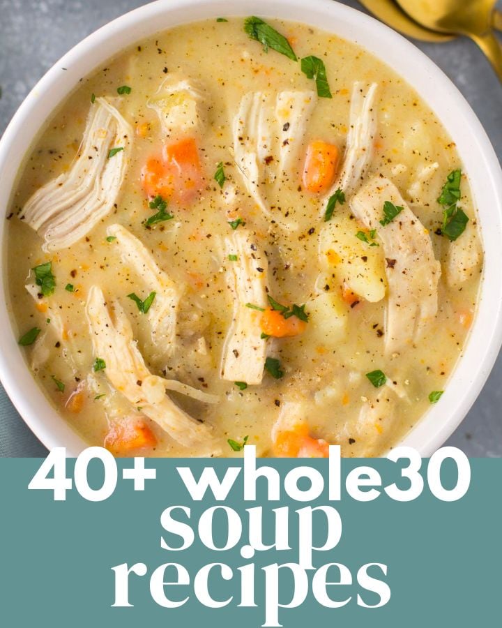 40+ Whole30 Soup Recipes