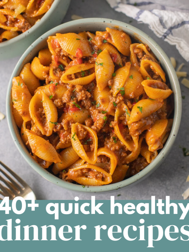 40+ Quick Healthy Dinner Recipes